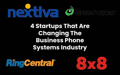 4 Startups That Are Changing The Business Phone Systems Industry