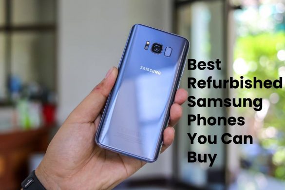 Best Refurbished Samsung Phones You Can Buy