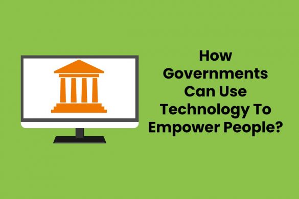 How Governments Can Use Technology To Empower People?