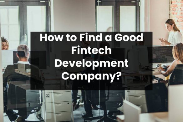 How to Find a Good Fintech Development Company?