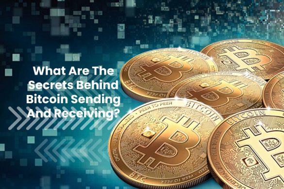 What Are The Secrets Behind Bitcoin Sending And Receiving?