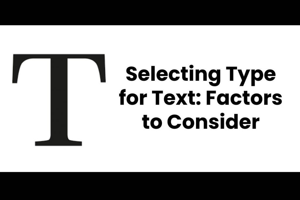 Selecting Type for Text: Factors to Consider