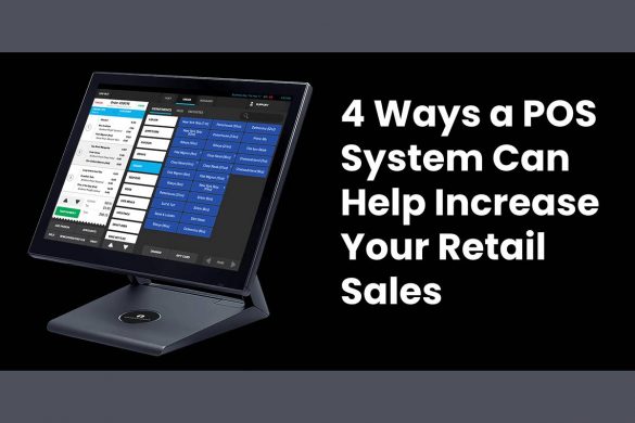 4 Ways a POS System Can Help Increase Your Retail Sales