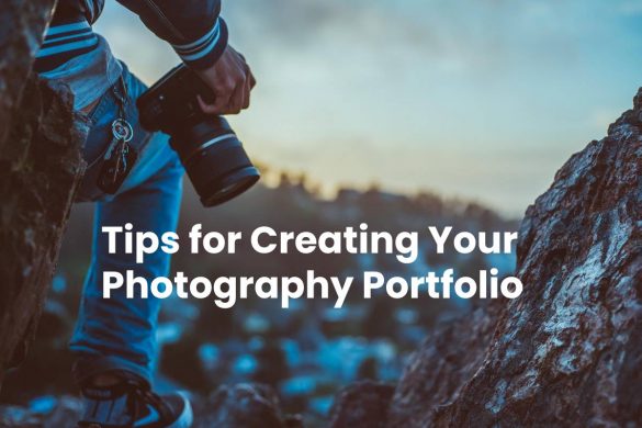 Tips for Creating Your Photography Portfolio