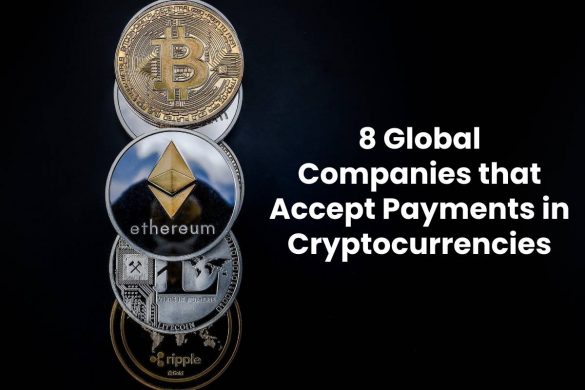 8 Global Companies that Accept Payments in Cryptocurrencies