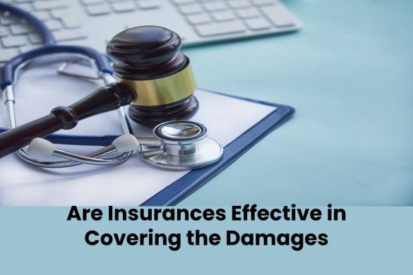 Are Insurances Effective in Covering the Damages Caused by Medical Malpractices?