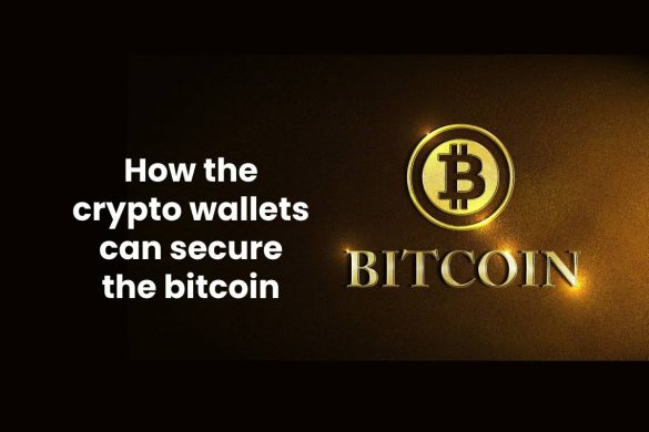 How the crypto wallets can secure the bitcoin