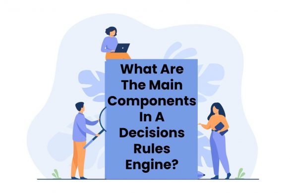 What Are The Main Components In A Decisions Rules Engine