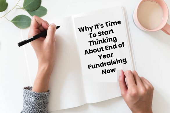 Why It's Time To Start Thinking About End of Year Fundraising Now