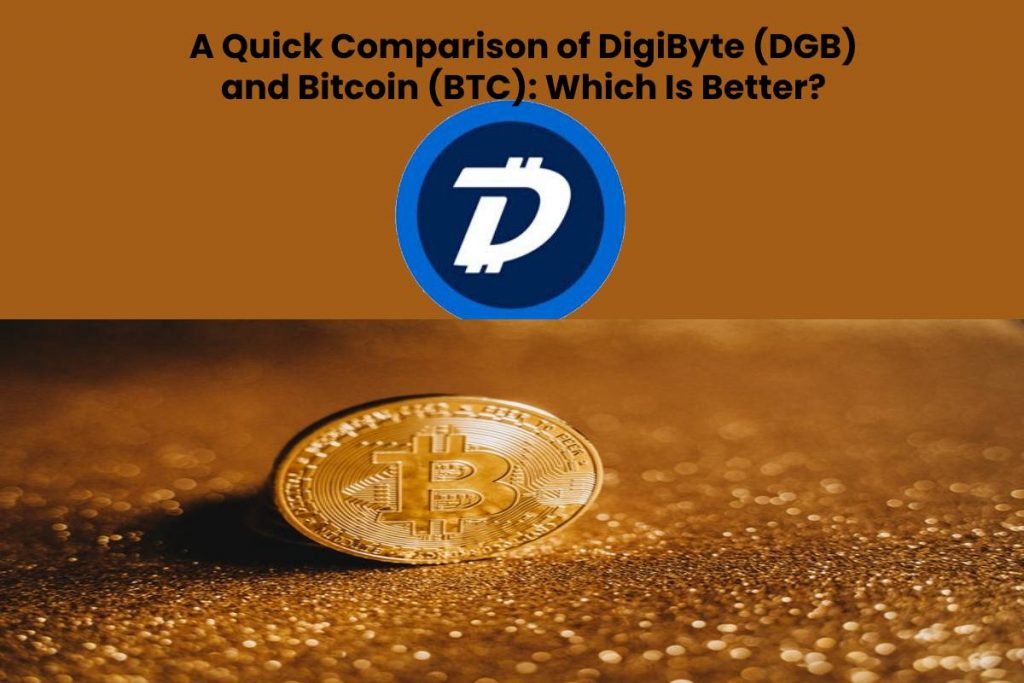 A Quick Comparison of DigiByte (DGB) and Bitcoin (BTC): Which Is Better?