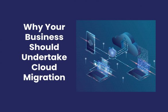 Why Your Business Should Undertake Cloud Migration