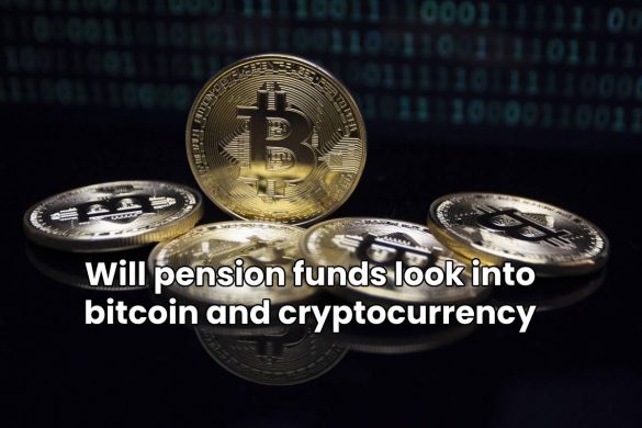 Will pension funds look into bitcoin and cryptocurrency