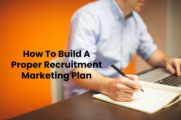 How To Build A Proper Recruitment Marketing Plan