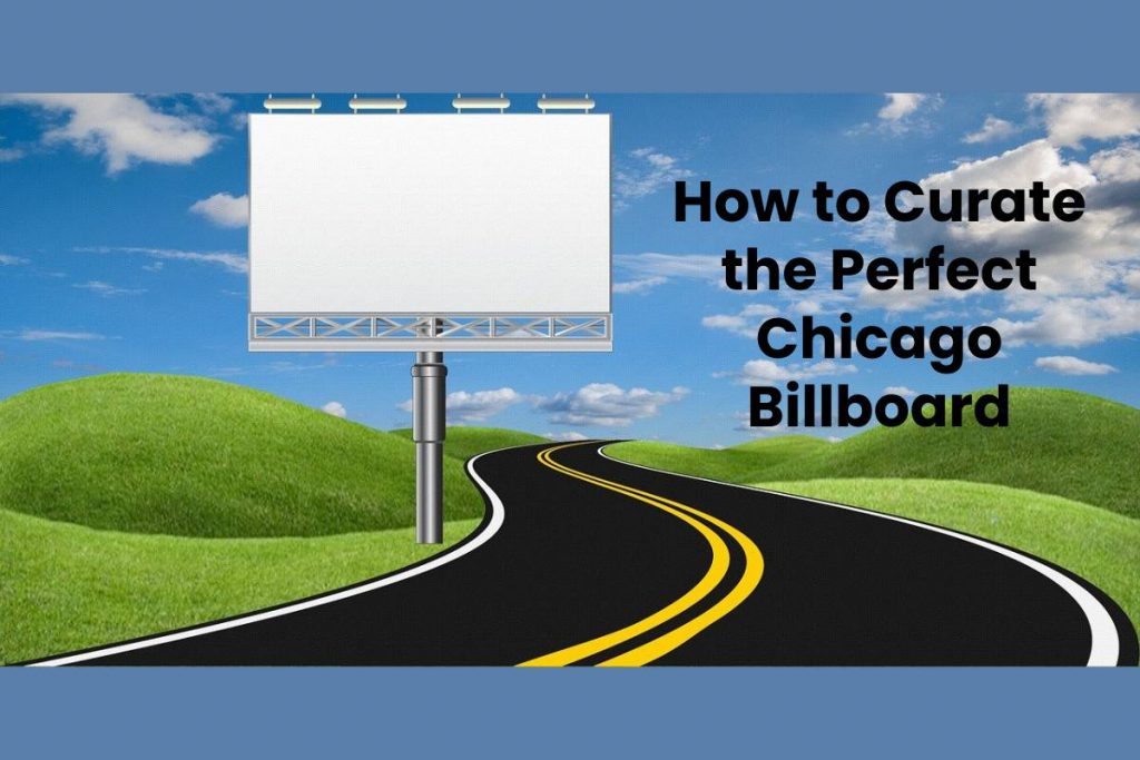 How to Curate the Perfect Chicago Billboard