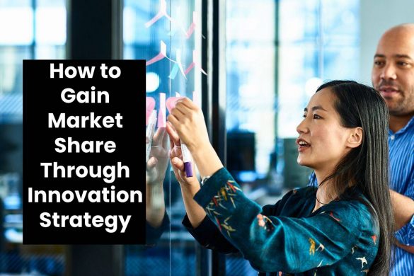 How to Gain Market Share Through Innovation Strategy