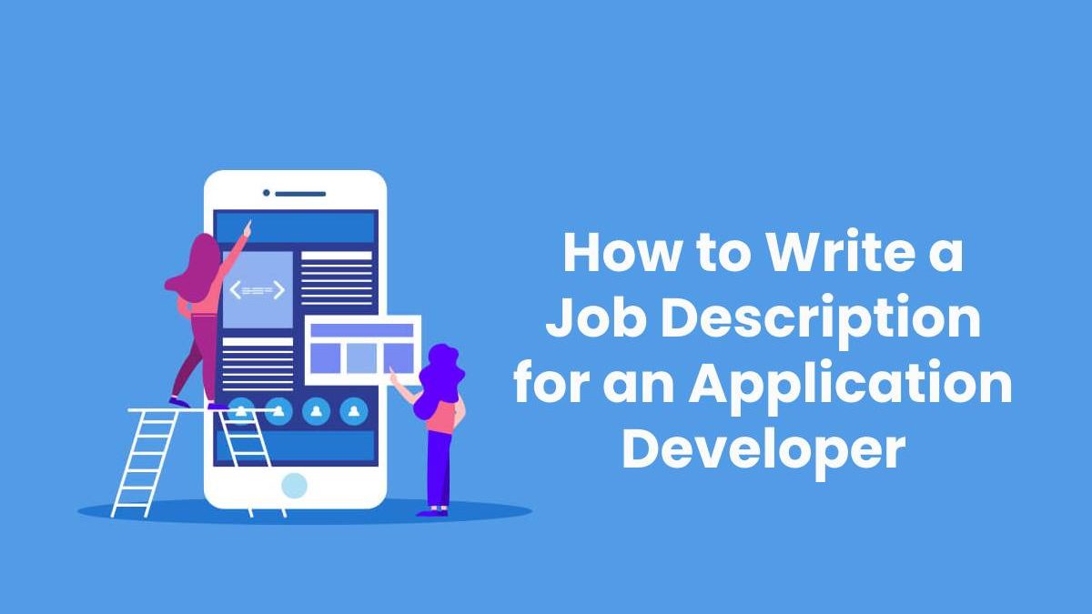 How To Write A Job Description For An Application Developer