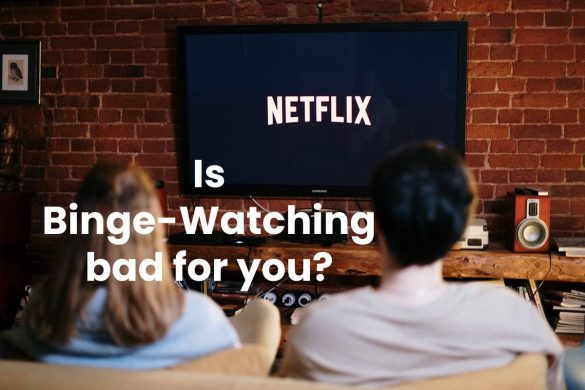 Is Binge-Watching bad for you?