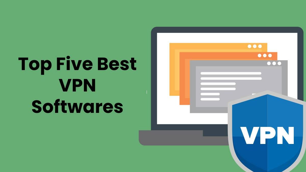 Top Five Best VPN Softwares