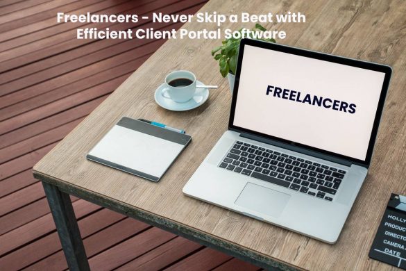 Freelancers - Never Skip a Beat with Efficient Client Portal Software