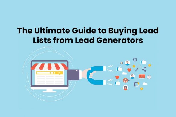 The Ultimate Guide to Buying Lead Lists from Lead Generators