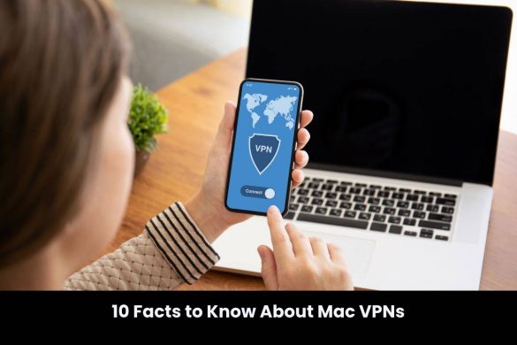 10 Facts to Know About Mac VPNs