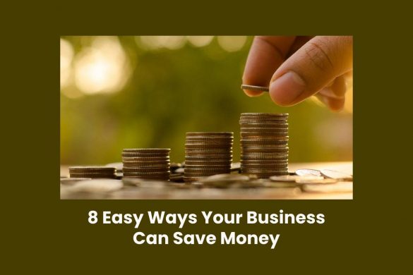 8 Easy Ways Your Business Can Save Money