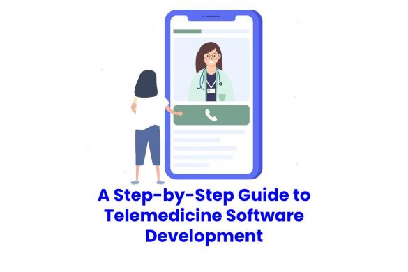 A Step-by-Step Guide to Telemedicine Software Development