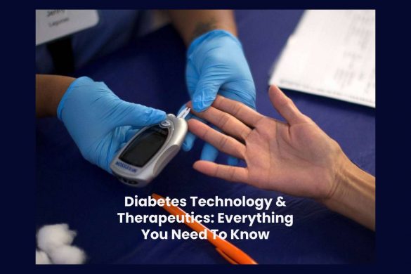 Diabetes Technology & Therapeutics: Everything You Need To Know