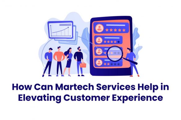 How Can Martech Services Help in Elevating Customer Experience