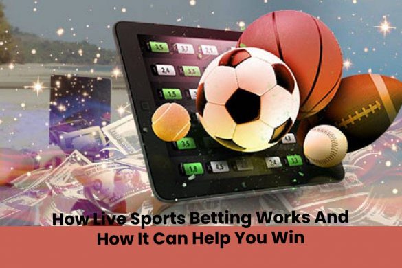 How Live Sports Betting Works And How It Can Help You Win