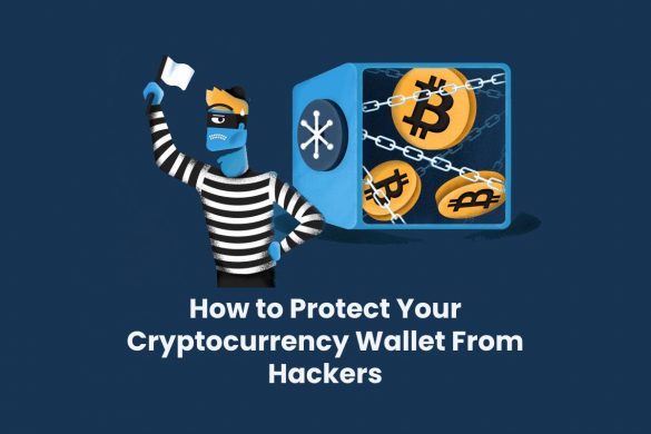 How to Protect Your Cryptocurrency Wallet From Hackers