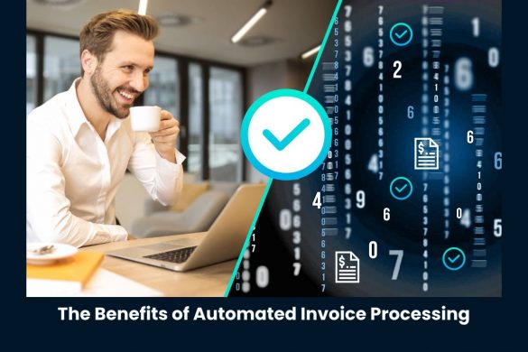 The Benefits of Automated Invoice Processing