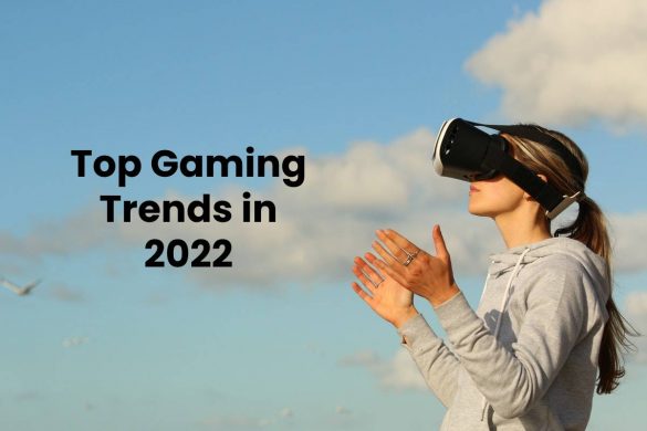 Top Gaming Trends in 2022