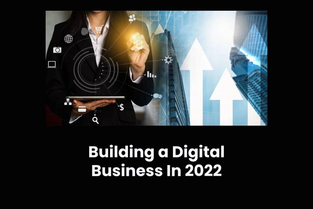 Building a Digital Business In 2022