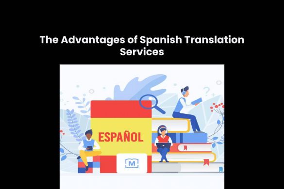 The Advantages of Spanish Translation Services