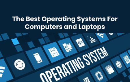 The Best Operating Systems For Computers and Laptops