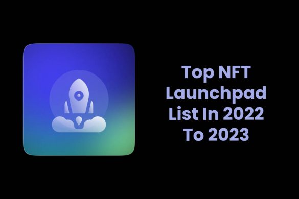 Top NFT Launchpad List In 2022 To 2023