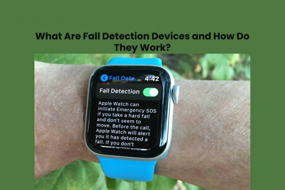What Are Fall Detection Devices and How Do They Work?