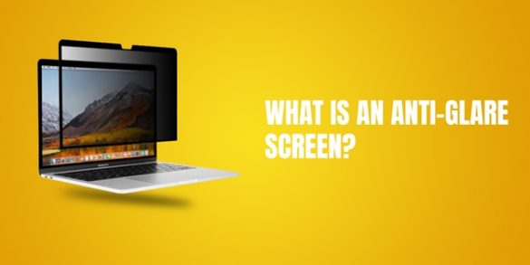 What Is An Anti-Glare Screen?