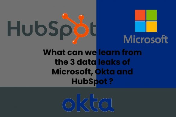 What can we learn from the 3 data leaks of Microsoft, Okta and HubSpot ?