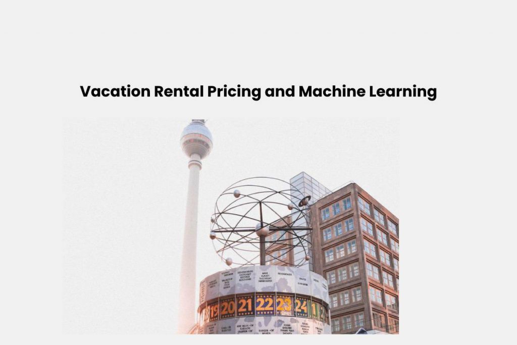 Vacation Rental Pricing and Machine Learning