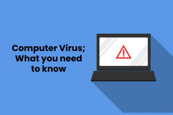 Computer Virus; What you need to know