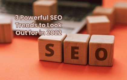 3 Powerful SEO Trends to Look Out for in 2022