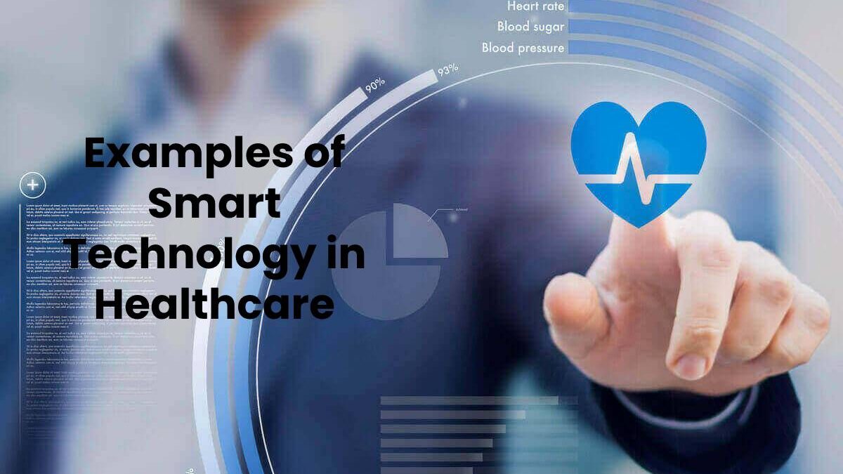 Examples Of Smart Technology In Healthcare