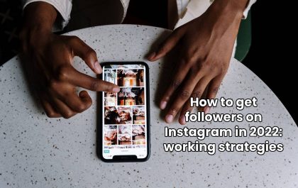 How to get followers on Instagram in 2022: working strategies