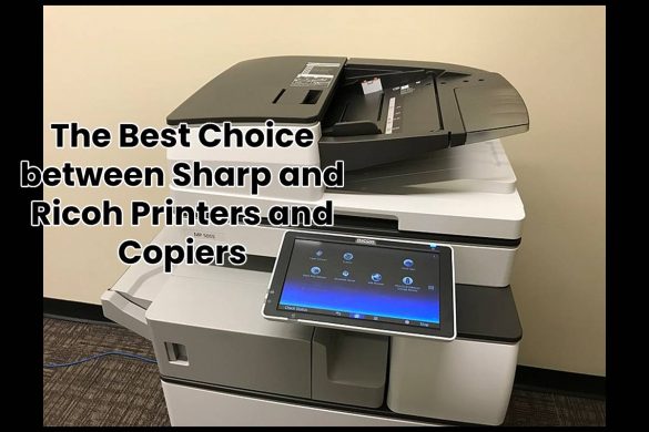 The Best Choice between Sharp and Ricoh Printers and Copiers