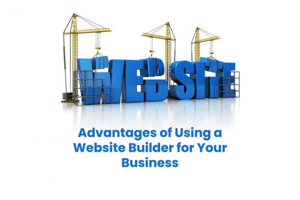 Advantages of Using a Website Builder for Your Business