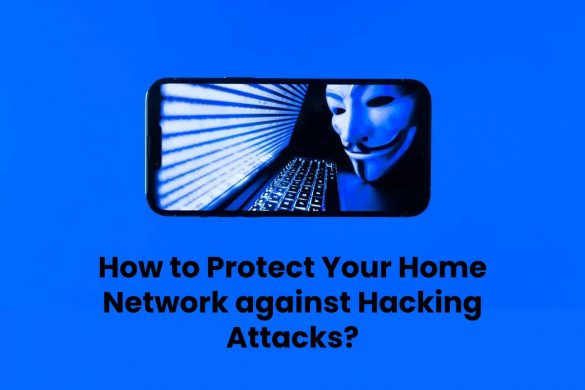 How to Protect Your Home Network against Hacking Attacks?