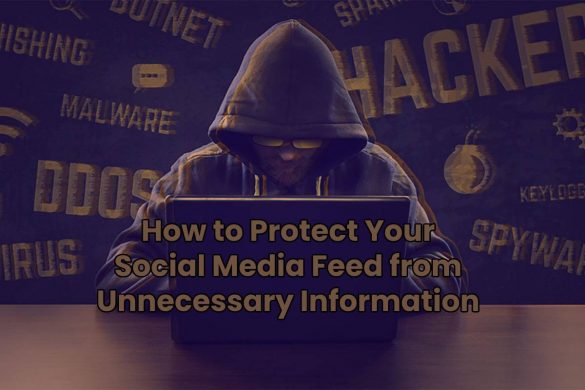 How to Protect Your Social Media Feed from Unnecessary Information