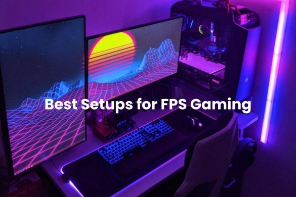 Best Setups for FPS Gaming